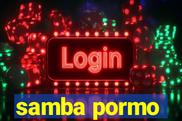 samba pormo