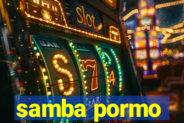 samba pormo