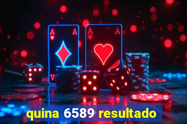 quina 6589 resultado