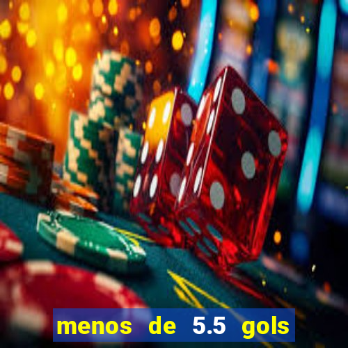 menos de 5.5 gols o que significa