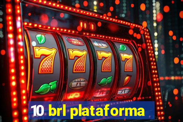 10 brl plataforma