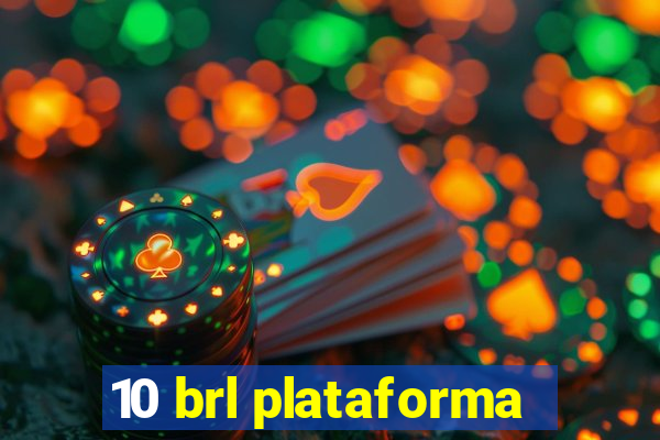 10 brl plataforma