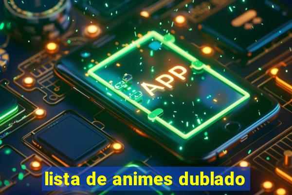 lista de animes dublado