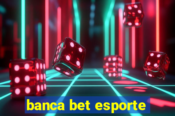 banca bet esporte