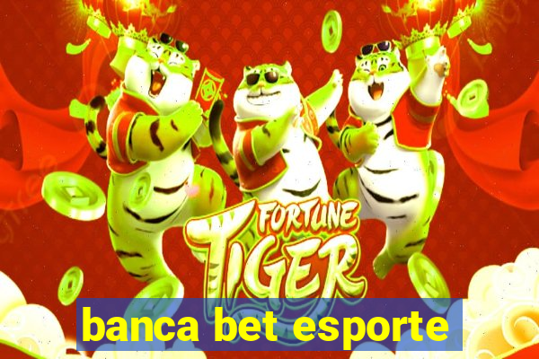 banca bet esporte