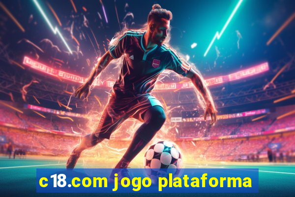 c18.com jogo plataforma