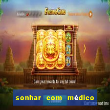 sonhar com médico no jogo do bicho