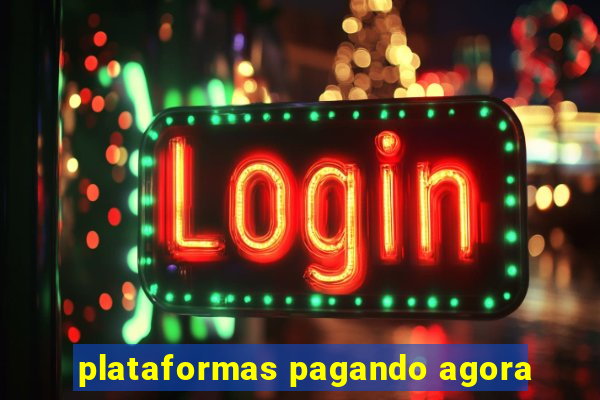 plataformas pagando agora