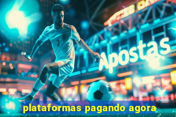 plataformas pagando agora