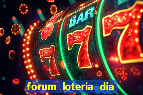 forum loteria dia de sorte