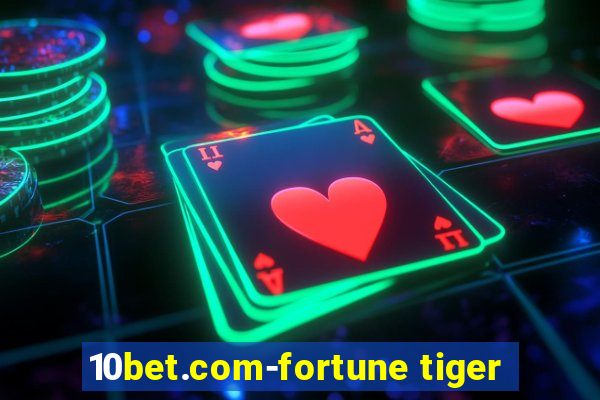 10bet.com-fortune tiger