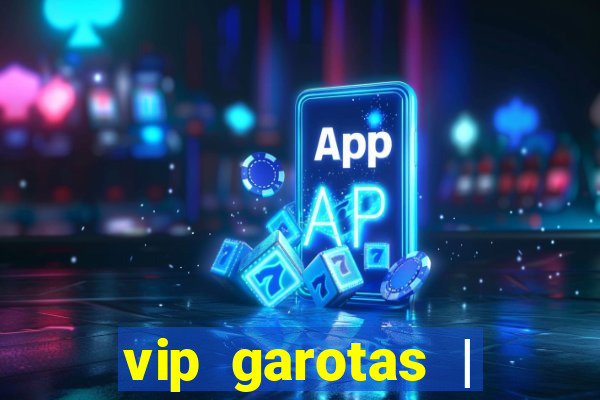 vip garotas | acompanhantes santa maria