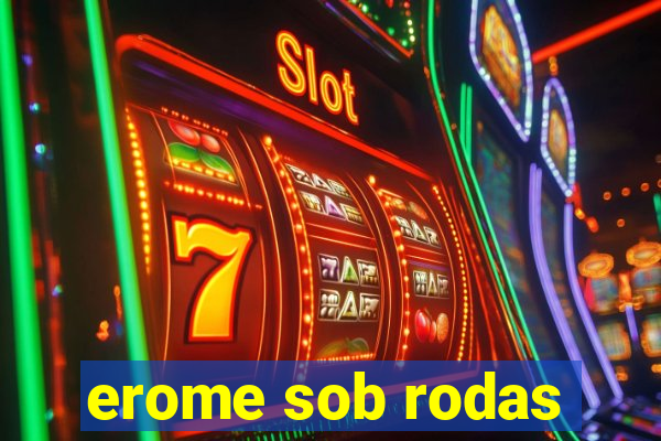 erome sob rodas