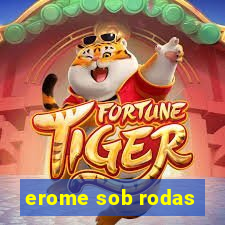 erome sob rodas