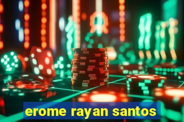 erome rayan santos