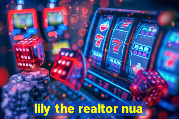 lily the realtor nua