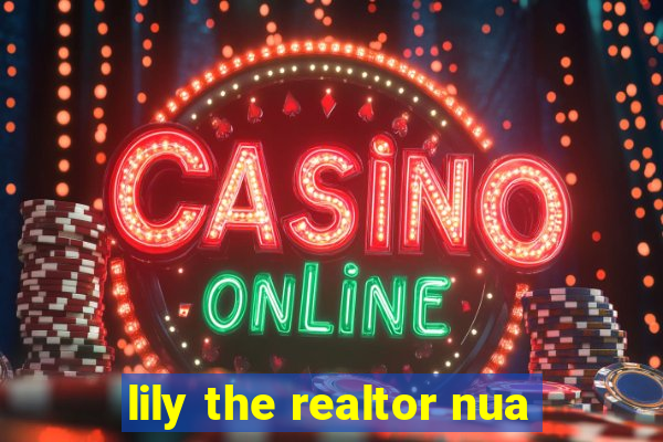 lily the realtor nua