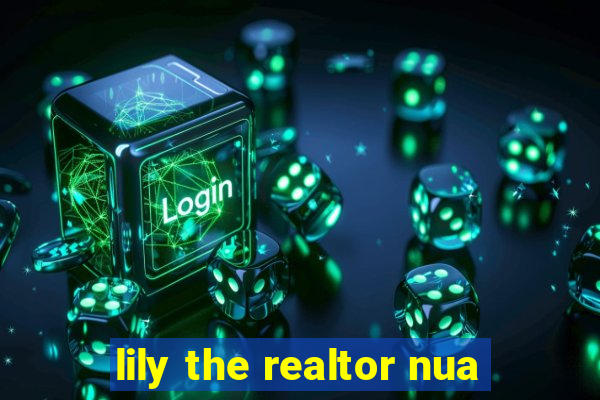 lily the realtor nua