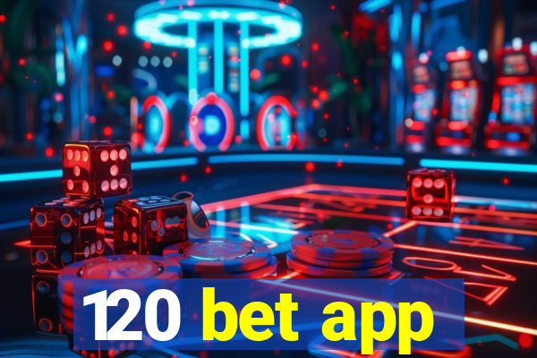 120 bet app