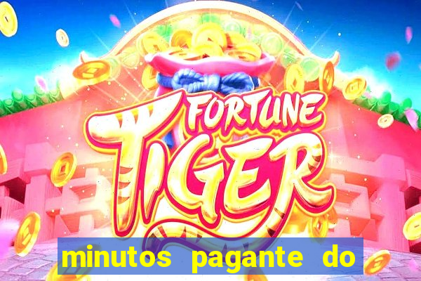 minutos pagante do fortune tiger