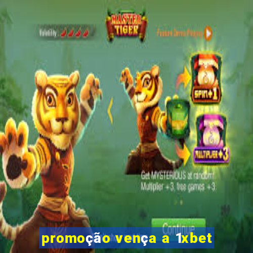 promoção vença a 1xbet