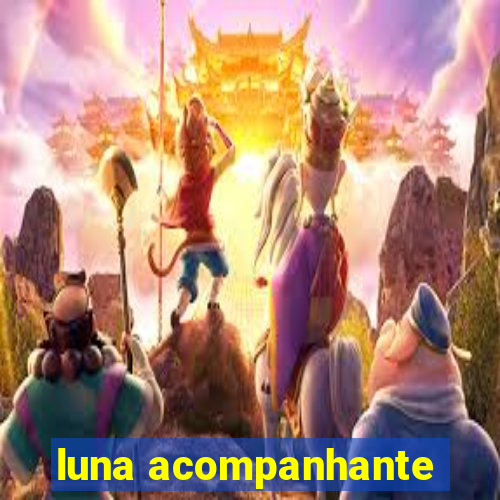 luna acompanhante