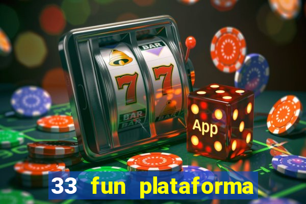 33 fun plataforma de jogos