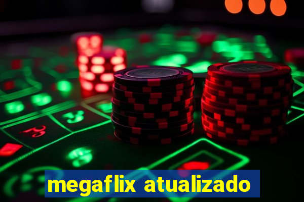 megaflix atualizado