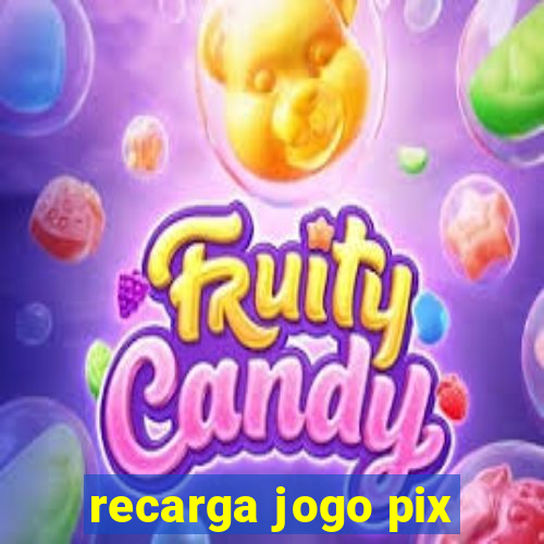 recarga jogo pix