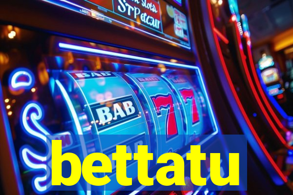 bettatu