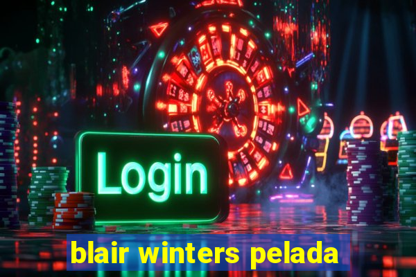 blair winters pelada