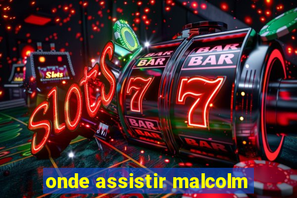 onde assistir malcolm