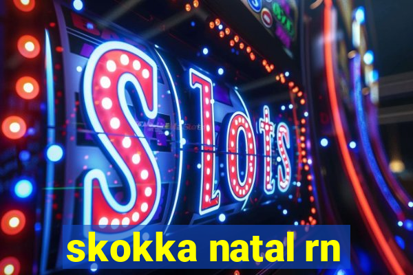 skokka natal rn