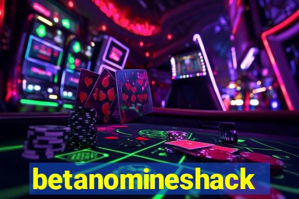 betanomineshack