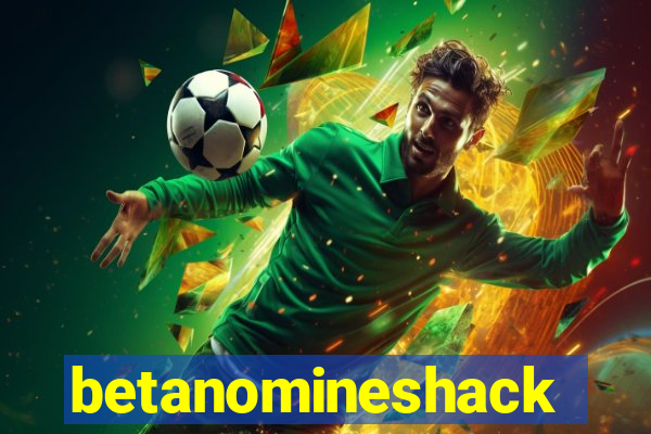 betanomineshack