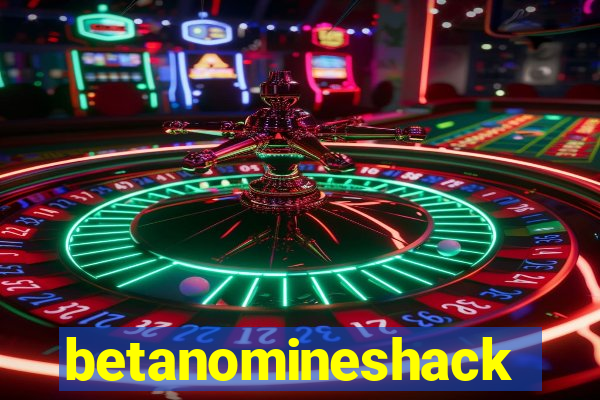 betanomineshack