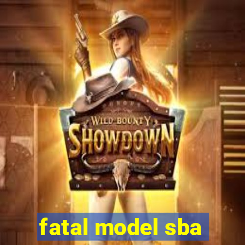 fatal model sba