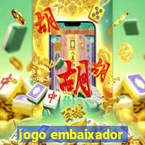 jogo embaixador