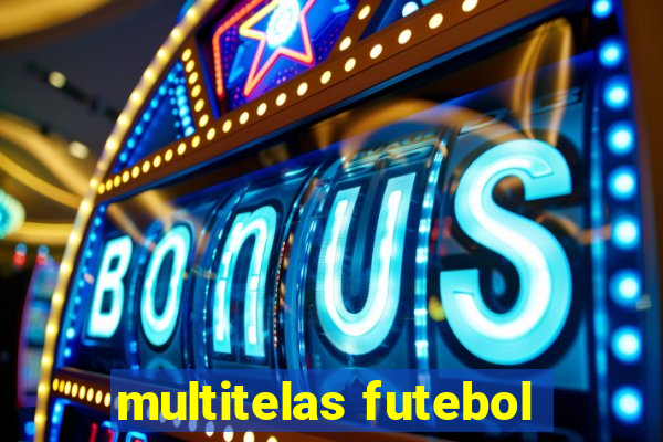 multitelas futebol