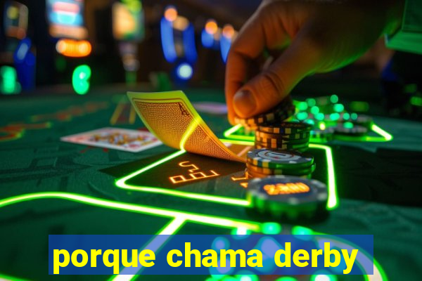 porque chama derby