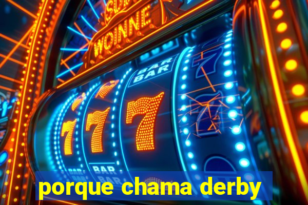 porque chama derby