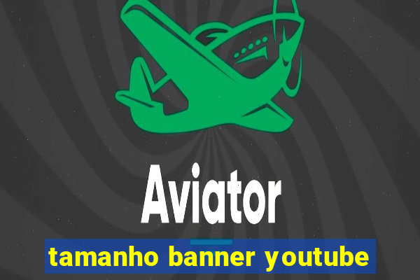 tamanho banner youtube