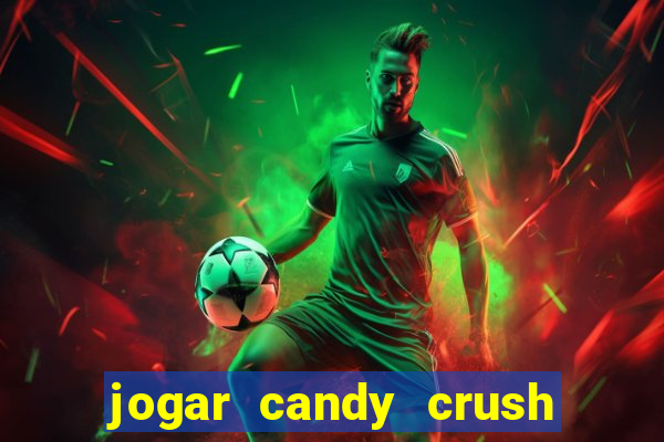 jogar candy crush e ganhar dinheiro