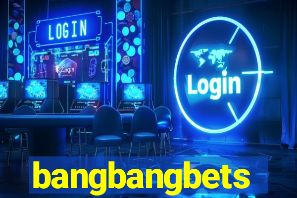 bangbangbets