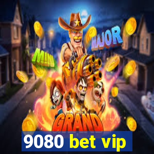 9080 bet vip