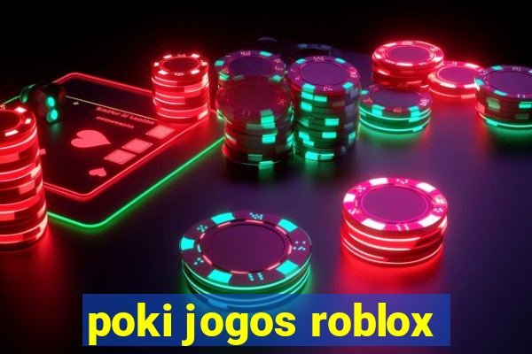 poki jogos roblox