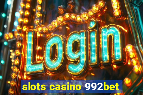 slots casino 992bet