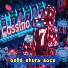 build shura soco furac o