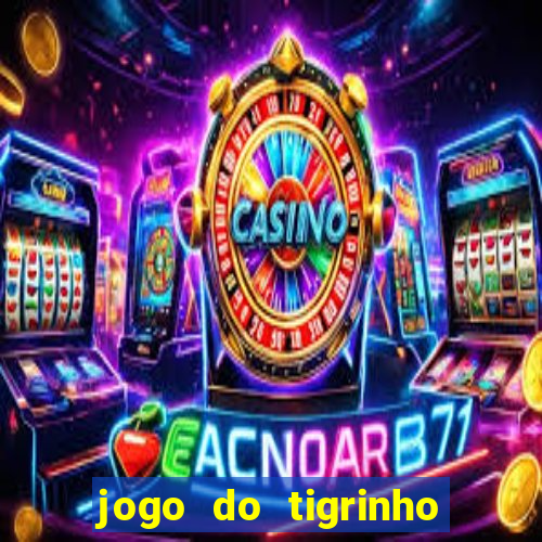 jogo do tigrinho paga de verdade