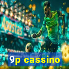 9p cassino